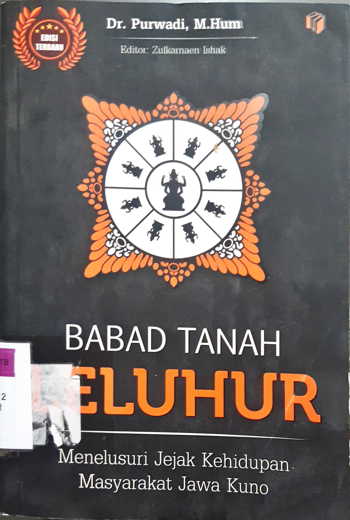 Cover Babad Tanah Leluhur :  Menelususri Jejak Kehidupan Masyarakat Jawa Kuno / Purwadi