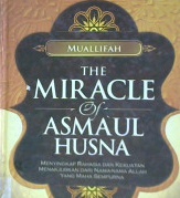 Cover The miracle of asmaul husna / Muallifah editor, Tim Griya Ilmu penerjemah, Syaiful Mahya Lubis, M.A