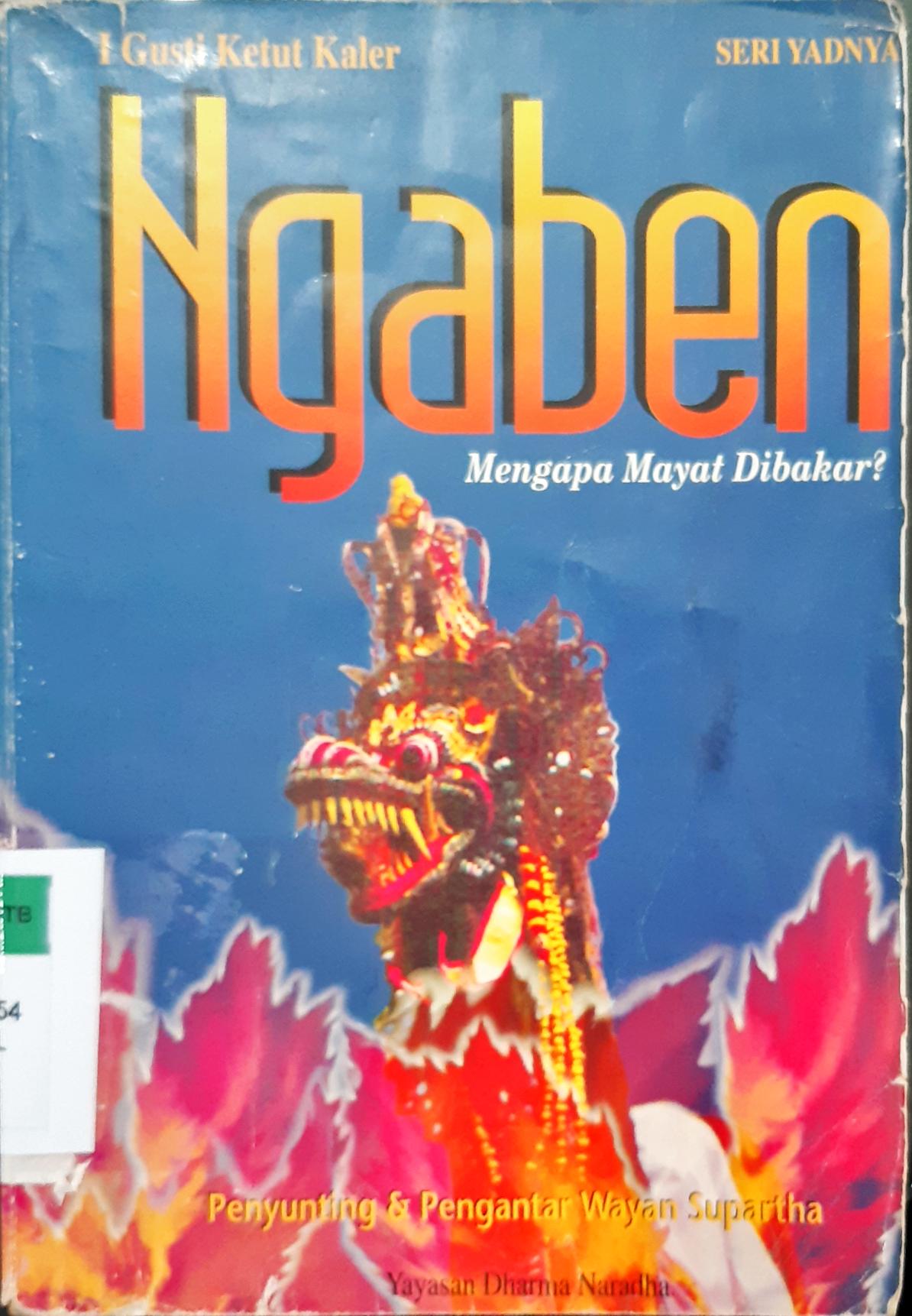 Cover Ngaben :  Mengapa mayat dibakar? / I Gusti Ketut Kaler;  penyunting, Wayan Supartha