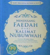 Cover Mendulang faedah dari kalimat Nubuwwah :  Penjelasan 99 hadits pilihan yang terkandung dalam jawami'ul kalim (Perkataan yang ringkas namun sarat makna ) / Syaikh Abdurrahman bin Nashir as-Sa'di, penerjemah, Amiruddi Djalil Lc.
