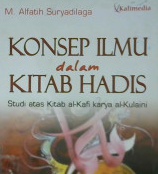 Cover Konsep ilmu dalam kitab hadis :  Studi atas kitab Al-Kahfi karya Al-Kulaini / Muhammad Alfatih Suryadilaga editor, Shohibul Adib