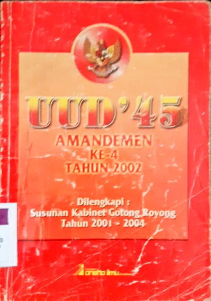 Cover UUD 45 Amandemen ke-4 tahun 2002 :  Dilengkapi susunan kabinet gotong royong tahun 2001-2004 / Editor, Dra.T.Agustin,S.HZ
