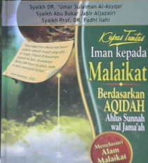Cover Iman kepada malaikat berdasarkan aqidah ahlus sunnah wal jama'ah / Syaikh DR. Umar Sulaiman Al-Asyqar, Syaikh Abubakar Jabir Aljazairi, Syaikh Prof. Dr. Fadhl Ilahi; editor, Abu Fadhli Rabbani