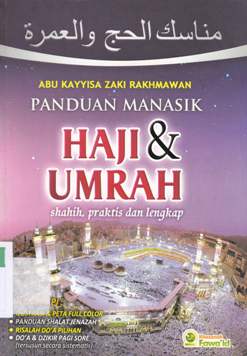 Cover Panduan manasik haji dan umrah menurut Al-Qur'an dan As-Sunnah / Abu Kayyi Zaki Rakhmawan