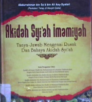 Cover Akidah syiah Imamiyah :  Tanya jawab mengenai rusak dan bahaya akidah syiah / Abdurrahman bin Sa'ad bin Ali Asy-Syatsri ; Penerjemah : Sufyan Saladin