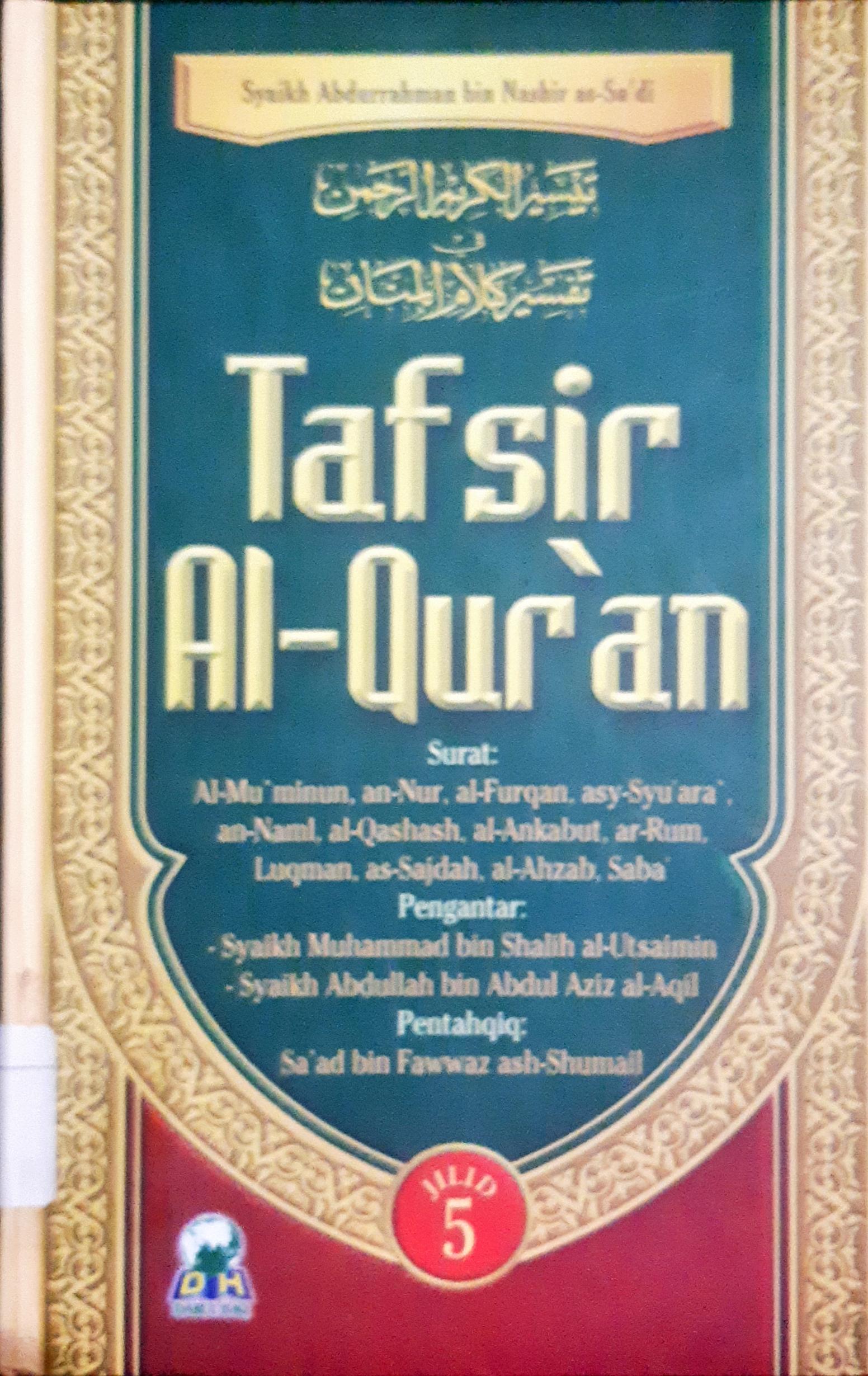 Cover Tafsir Al-Qur'an Jilid 5 :  Surat Al-Mu'minun, An-Nur, Al-Furqan, Asy-Syuara, An-Naml, Al-Qashash, Al-Ankabut, Ar-Rum, Luqman, As-Sajdah, Al-Ahzab, Saba' / Syaikh Abdurrahman Bin Nashir As-Sa'di, penerjemah Muhammad Iqbal, Lc.,.[et al]