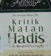 Cover Kritik matan hadis :  Versus Muhaddisin dan Fuqaha / Drs. Hasjim Abbas, MA