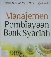 Cover Manajemen pembiayaan bank syariah / Binti Nur Asiyah; Editor: Lantip Susilowati