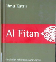 Cover Al Fitan :  Fitnah dan Kehidupan Akhir Zaman / Ibnu katsir