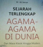 Cover Sejarah terlengkap Agama -agama di dunia / M. Ali Imron editor, Rusdianto
