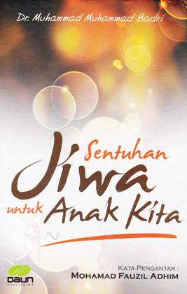 Cover Sentuhan jiwa untuk anak kita / Dr. Muhammad Muhammad Badri ; editor, Tim Daun Publishing