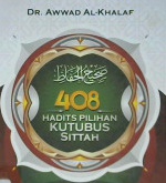 Cover Empat ratus delapan hadits pilihan kutubus sittah / Dr. Awwad Al-Khalaf; penerjemh, Zayid Ar-Royani; editor, Abu Faqih Al-Atsary