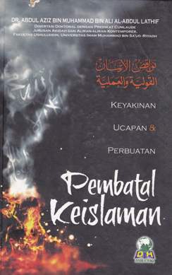 Cover Pembatal keislaman :  Keyakinan, ucapan dan perbuatan / Abdul aziz bin muhammad bin ali al-abdul lathif; Penerjemah, Izzudin karimi