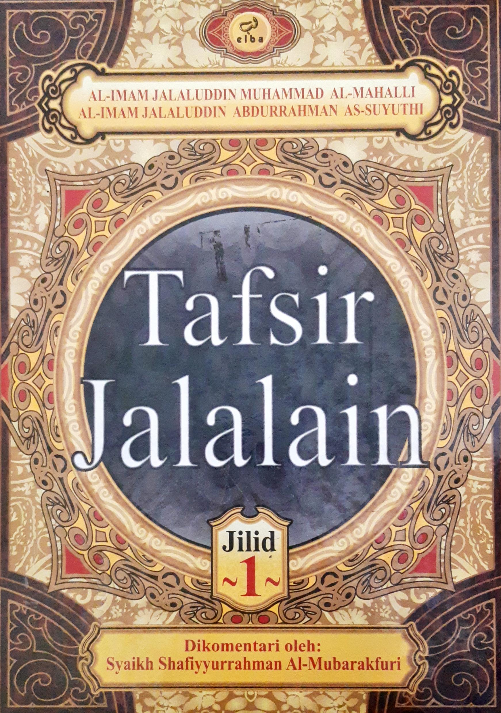 Cover Tafsir Al-Jalalain jilid 1 / Al-Imam Jalaluddin Muhammad bin Ahmad Muhammad Al-Mahalli, Al Imam Jalaluddin Abdirrahman bin Abu Bakar As-Suyuti, ; penerjemah  ; Najib Junaidi, Lc