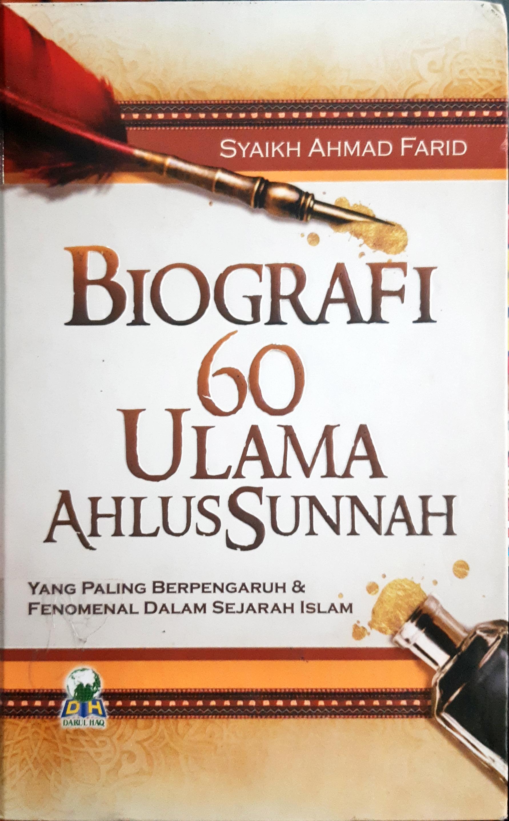 Cover Biografi enam puluh ulama ahlus sunnah :  yang paling berpengaruh dan fenomal dalam sejarah islam / Syaikh Ahmad Farid, penerjemah Ahmad Syaiku, A.Ag