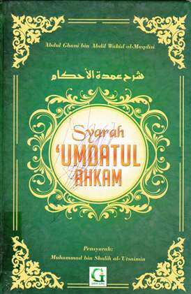 Cover Syarah Umdatul Ahkam :  Penjelasan hadits-hadits hukum / Syaikh Muhammad Bin Shalih Al-Utsaimin; Penerjemah, Amiruddin djalil