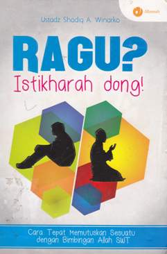 Cover Ragu? istikharah dong ! / Ustadz Shodiq A. Winarko