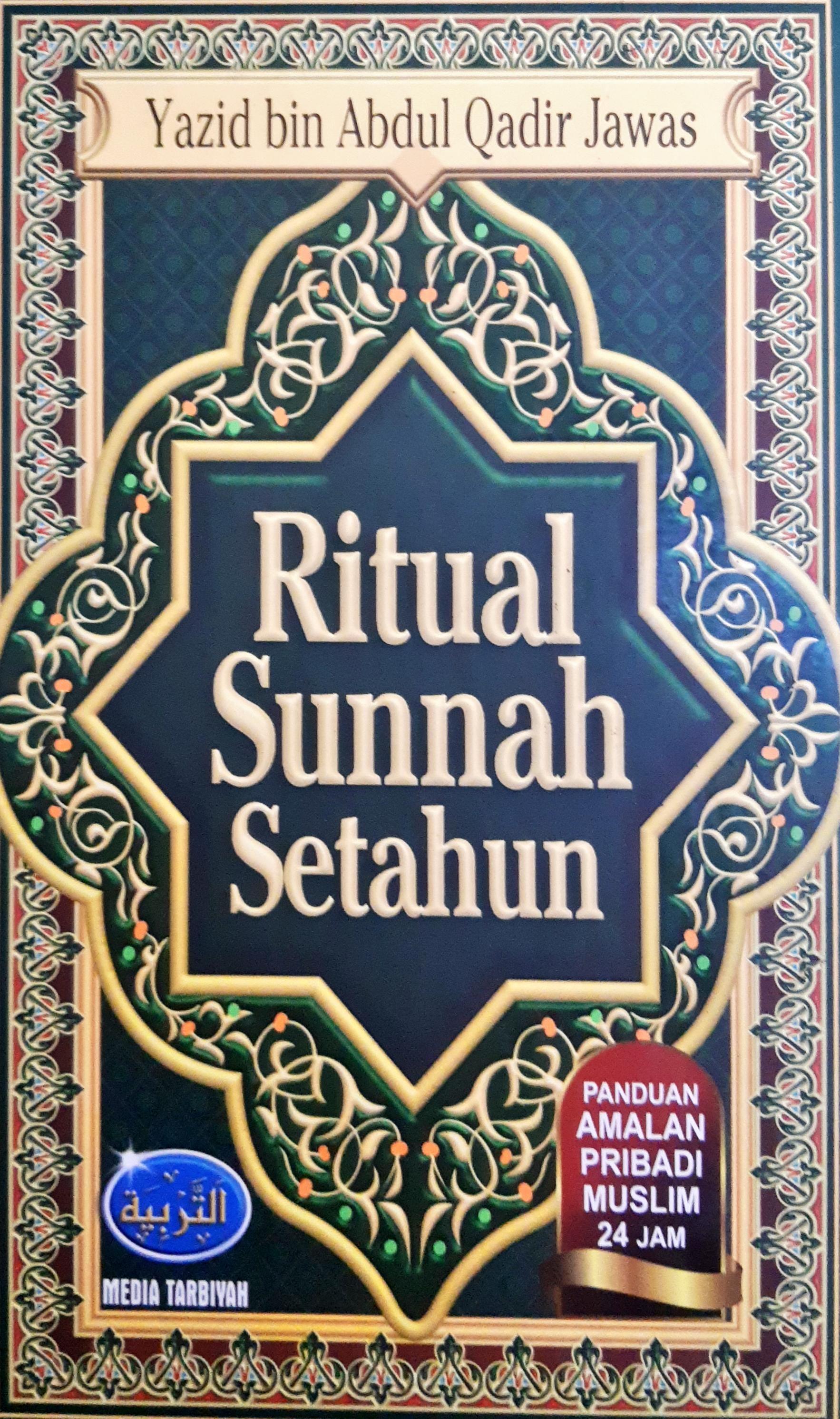 Cover Ritual Sunnah Setahun :  Panduan amalan pribadi musli 24 jam / Yazid Bin Abdul Qadir Jawas