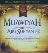 Cover Episode krusial sejarah islam :  Muawiyah bin Abi Sufyan / Syaikh Dr. Ali Muhammad Ash-Shalabi : penerjemah Izzudin Karimi, Lc.