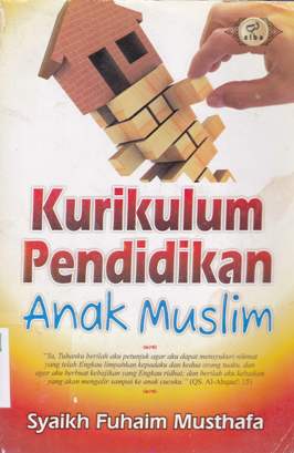 Cover Kurikulum pendidikan anak muslim / Syaikh Fuhaim Musthafa