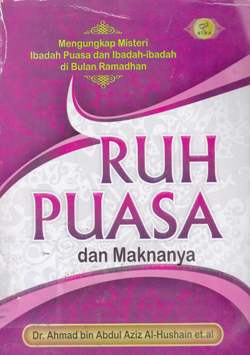 Cover Ruh puasa dan maknanya / Ahmad bin Abdul Aziz Al-Husain; penerjemah, Wafi Marzuki Ammar, Lc.