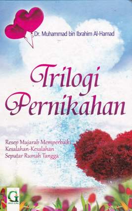 Cover Trilogi Pernikahan :  Resep mujarab memperbaiki kesalahan-kesalahan sputar rumah tangga / Dr. Muhammad bin Ibrahim Al-Hamad; Penerjemah, Fedrian Hasmand