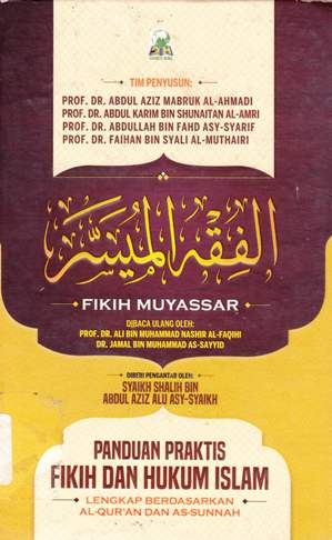 Cover Fiqih Muyassar :  Panduan Praktis Fiqih dan Hukum Islam / Tim ulama fikih; Penerjemah, Izzudin karimi Lc