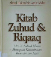 Cover Kitab zuhud dan riqaaq :  Meniti zuhud islami menapaki kelembutan-kelembutan hati / Abu Unaisah Abdul Hakim Bin Amir Abdat