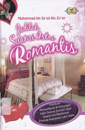 Cover Jadilah suami istri romantis / Muhammad bib sa'ad Alu Zu'air; Penerjemah, Wafi marzuqi ammar le