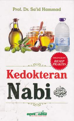 Cover Kedokteran Nabi SAW / Sa'id Hammad; alih bahasa, Ahmad Syakirin, Lc., editor, Firman Pramudya Wandani