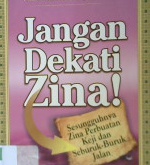 Cover Jangan Dekati Zina :  Sesungguhnya zina perbuatan keji dan seburuk-buruk jalan / Yazid Bin Abdul Qadir Jawas