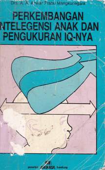 Cover Perkembangan intelegensi anak dan pengukuran IQ-nya / Drs. A.A. Anwar Prabu Mangkunegara