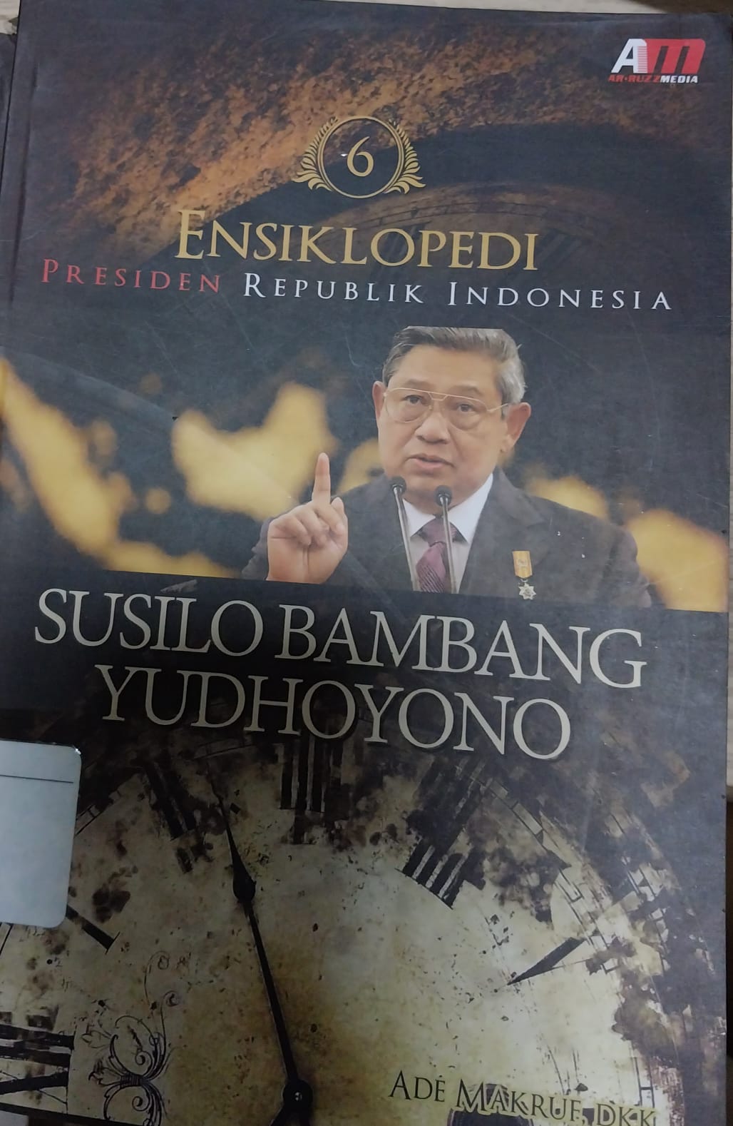 Cover Ensiklopedi presiden Republik Indonesia :  susilo Bambang Yudhoyono 6 / Ade Makruf