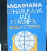 Cover Bagaimana seharusnya jadi pemimpin / Herbert N. Casson