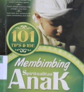 Cover Seratus satu tips dan ide membimbing spiritualitas anak / Salsa Az Zahra