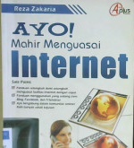 Cover Ayo ! Mahir Menguasai Internet / Reza Zakaria