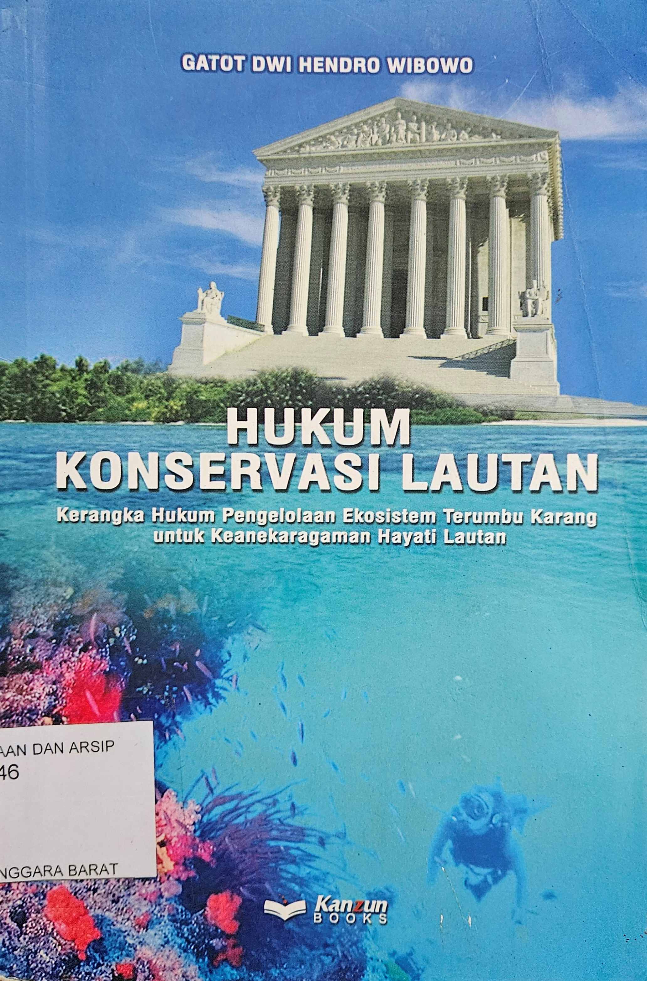 Cover Hukum konservasi lautan :  kerangka hukum pengelolaan ekosistem terumbu karang untuk keanekaragaman hayati lautan / Gatot Dwi Hendro Wibowo
