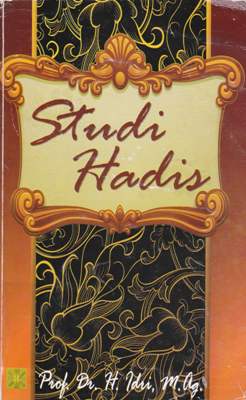 Cover Studi Hadis / Prof. Dr. H. Idri, M.Ag
