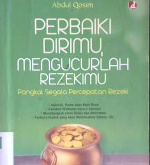 Cover Perbaiki Dirimu, Mengucurlah Rezekimu :  Pangkal Segala Percakapan Rezeki / Abdul Qosim; Editor, Nirmala