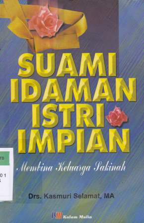 Cover Suami Idaman Istri Impian :  Kiat Membina Keluarga Sakinah / Kasmuri Selamet
