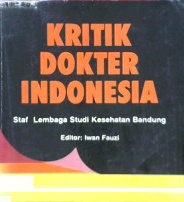 Cover Kritik dokter Indonesia :  staf lembaga studi kesehatan Bandung / Iwan Fauzi