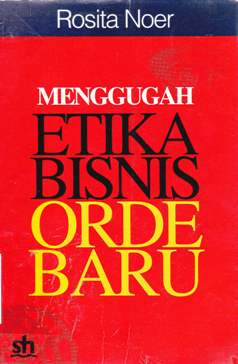 Cover Menggugah etika bisnis orde baru / Rosita S. Noer