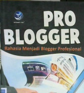 Cover Pro Blogger :  Rahasia Menjadi Blogger Profesional / Medhy Aginta