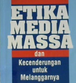 Cover Etika media massa dan perundang untuk melanggarnya / William L. Rivers