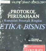 Cover Protokol perusahaan, kumpulan petunjuk ringkas etika bisnis / Valeria grant-sokolosky; Penerjemah, Soebarri