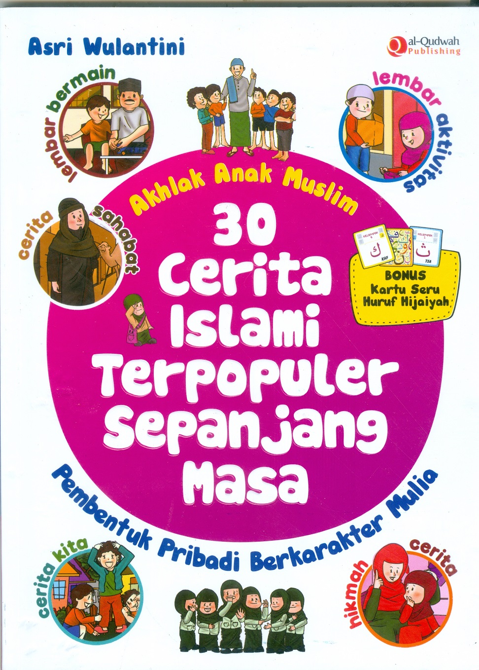 Cover 30 cerita Islami terpopuler sepanjang masa :  Akhlak anak muslim / Asri Wulantini; Penyunting Endang