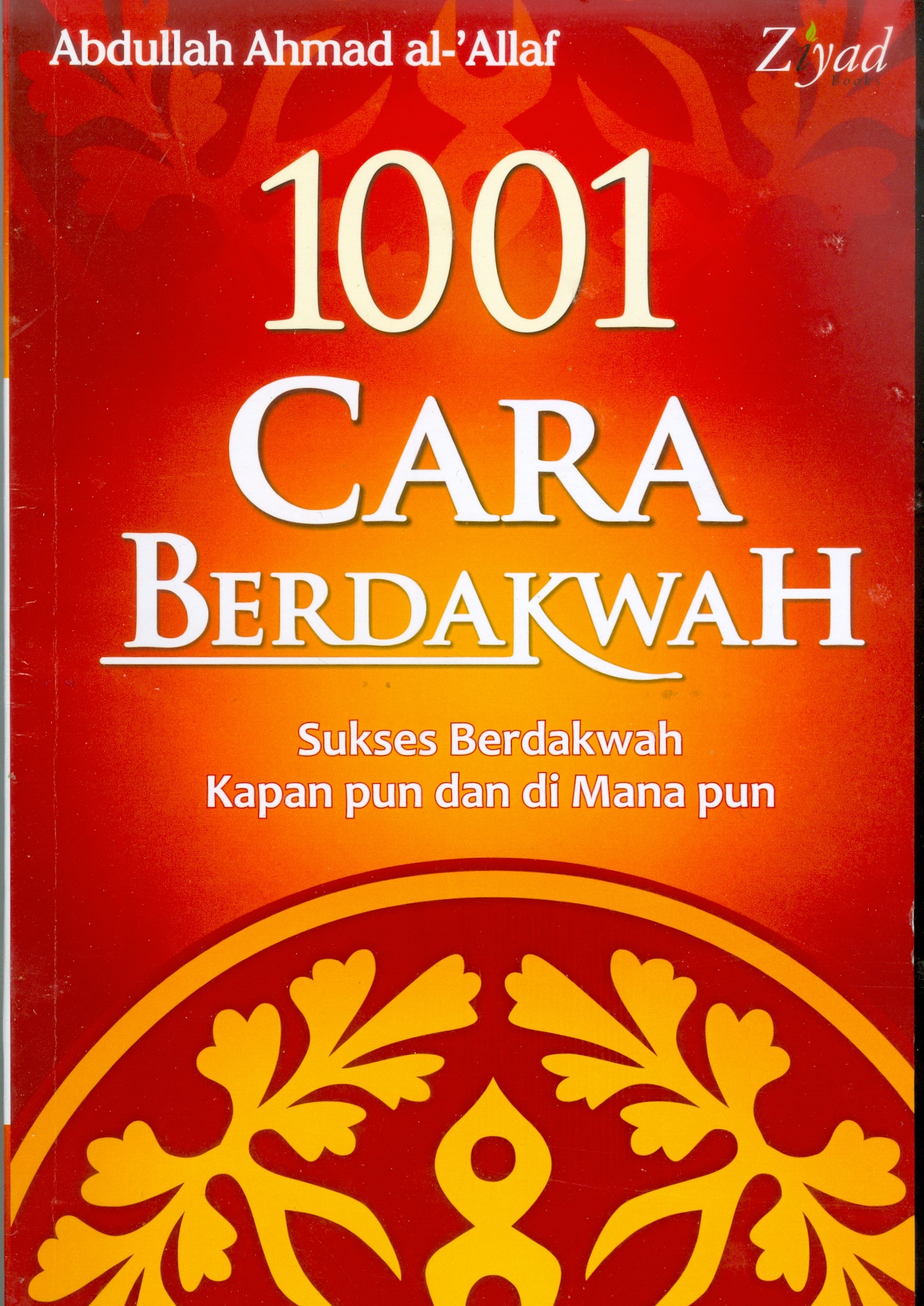 Cover Seribu satu cara berdakwah / Abdullah Ahmad Al-Allaf; Penerjemah Ardiansyah Ashri Hussein; editor Budiman Mustofa; Endang