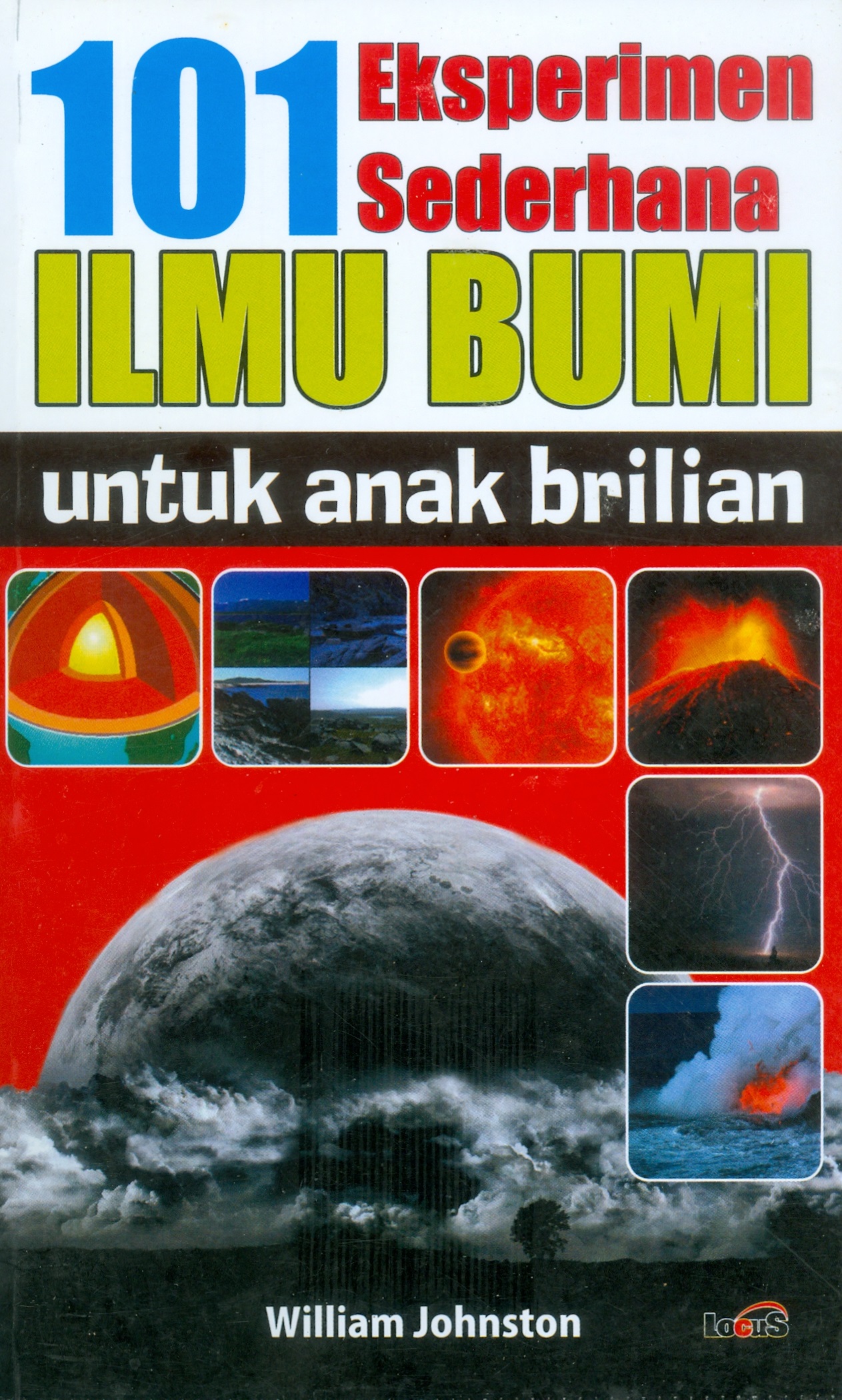Cover 101 eksperimen sederhana ilmu bumi untuk anak brilian / William Johnston; Penerjemah Ahmad Anawi; Penyunting Terry Perdanawati