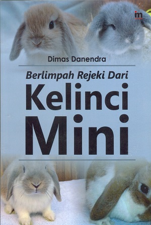 Cover Berlimpah rejeki dari kelinci mini / Dimas Danendra