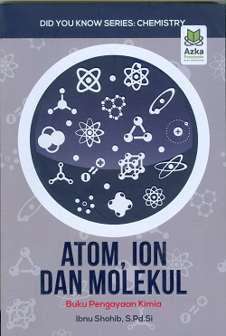Cover Atom, ion dan molekul :  Buku pengayaan kimia = Did you know Series = Chemistry / Ibnu Shohib